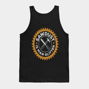 Sawdust Is Man Glitter Sawying Machine Tank Top